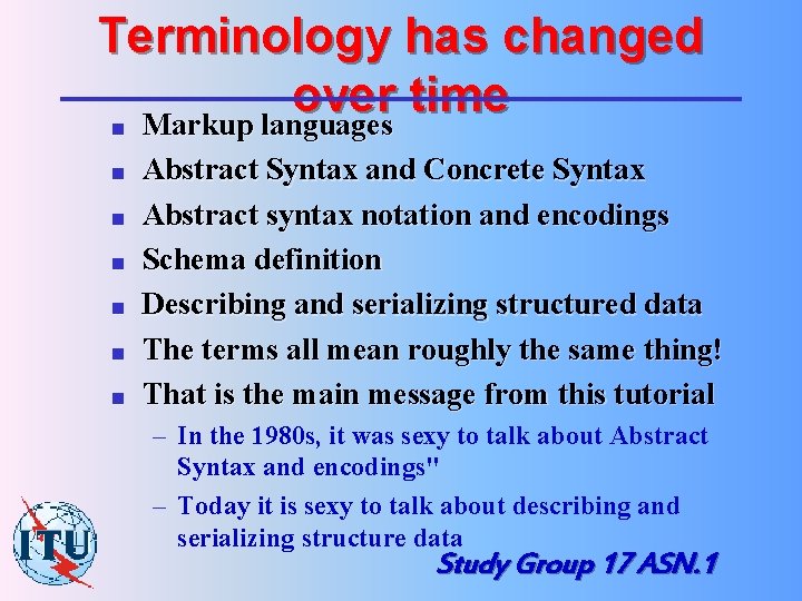 Terminology has changed over time Markup languages n n n n Abstract Syntax and