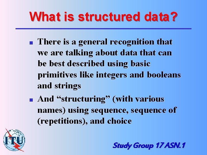 What is structured data? n n There is a general recognition that we are
