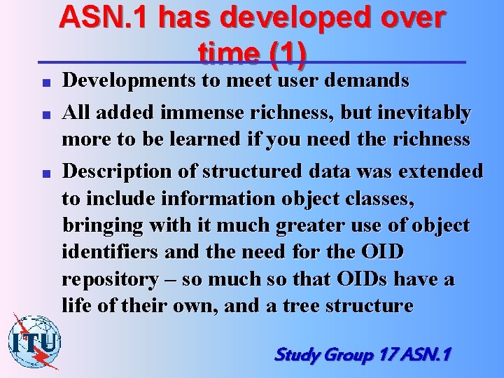 ASN. 1 has developed over time (1) n n n Developments to meet user