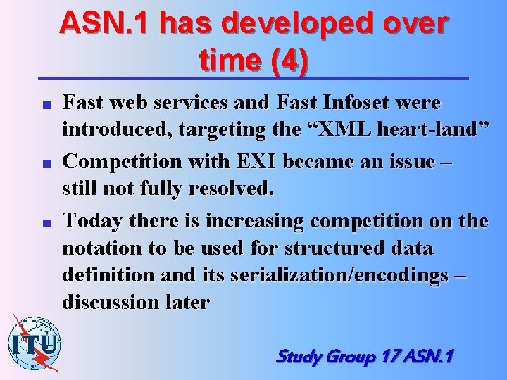 ASN. 1 has developed over time (4) n n n Fast web services and