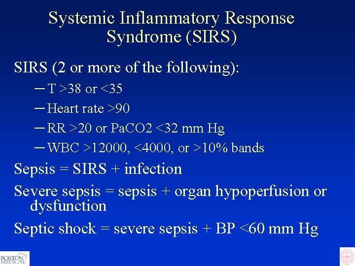 Systemic Inflammatory Response Syndrome (SIRS) SIRS (2 or more of the following): ─ T