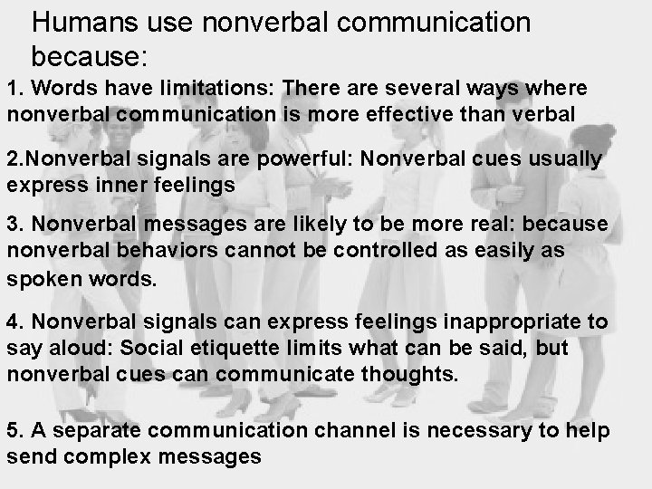 Humans use nonverbal communication because: 1. Words have limitations: There are several ways where