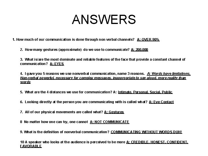 ANSWERS 1. How much of our communication is done through non verbal channels? A: