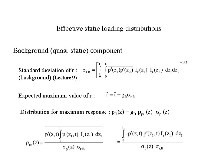 Effective static loading distributions Background (quasi-static) component Standard deviation of r : (background) (Lecture