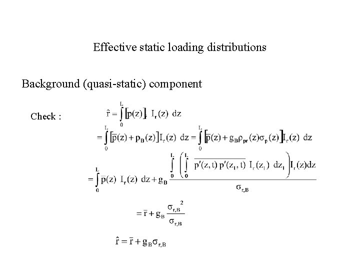 Effective static loading distributions Background (quasi-static) component Check : 