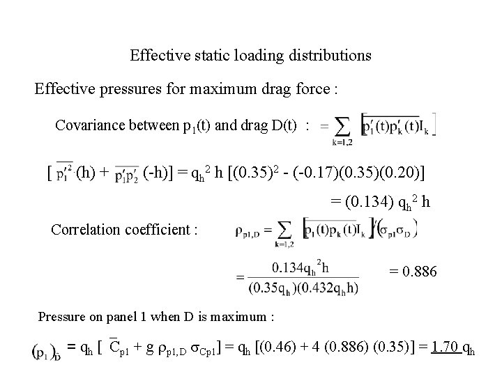 Effective static loading distributions Effective pressures for maximum drag force : Covariance between p