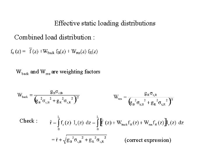Effective static loading distributions Combined load distribution : Wback and Wres are weighting factors