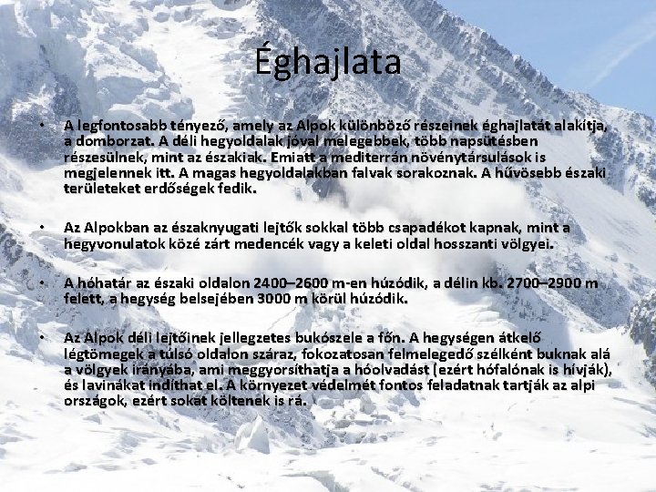 Éghajlata • A legfontosabb tényező, amely az Alpok különböző részeinek éghajlatát alakítja, a domborzat.