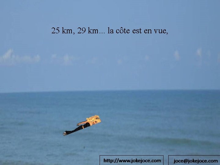 25 km, 29 km. . . la côte est en vue, 