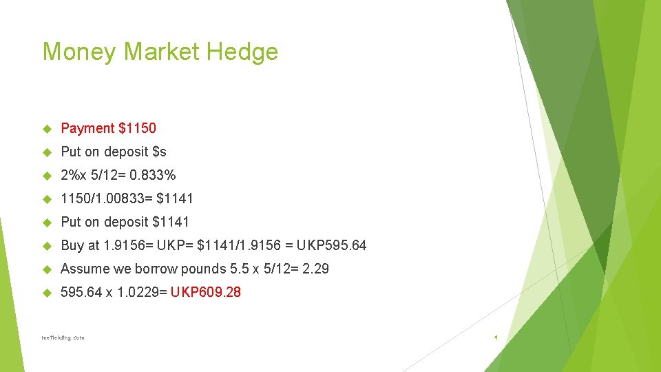 Money Market Hedge Payment $1150 Put on deposit $s 2%x 5/12= 0. 833% 1150/1.