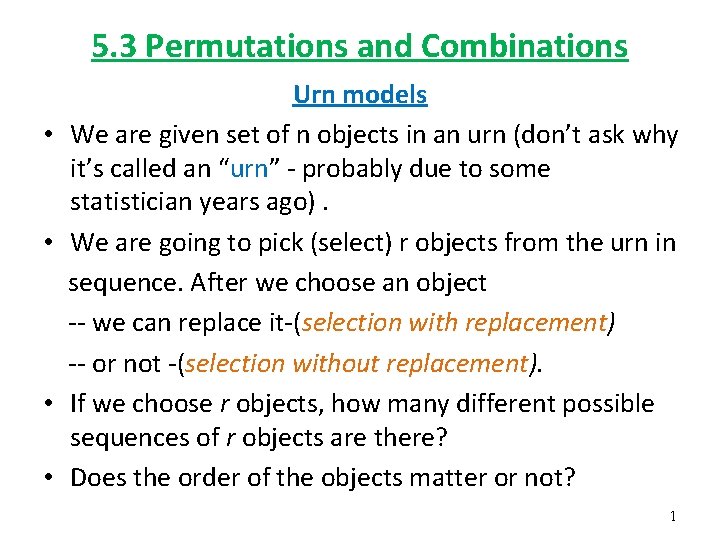 5. 3 Permutations and Combinations • • Urn models We are given set of
