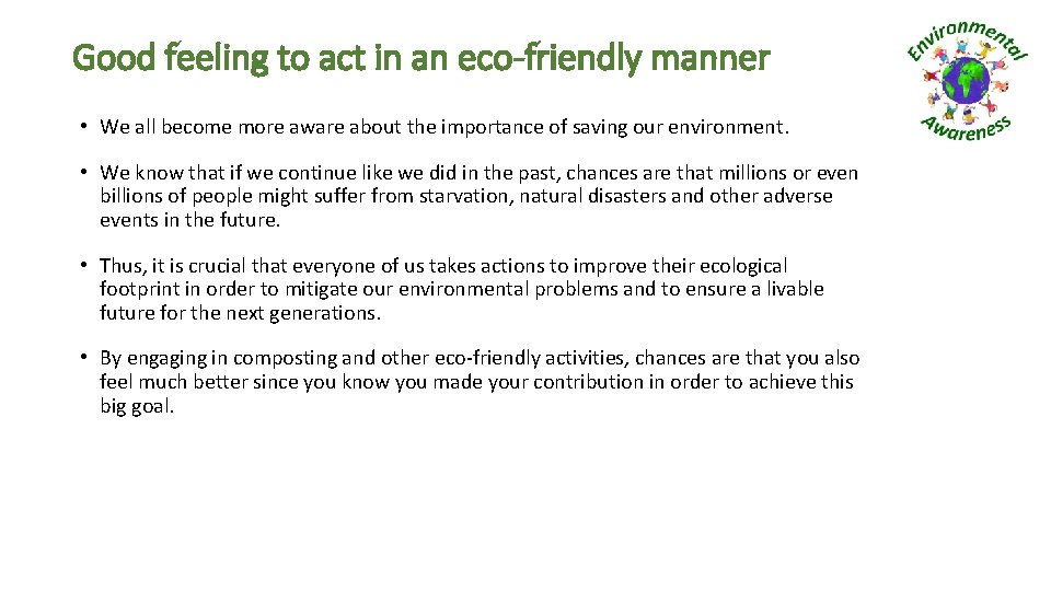 Good feeling to act in an eco-friendly manner • We all become more aware