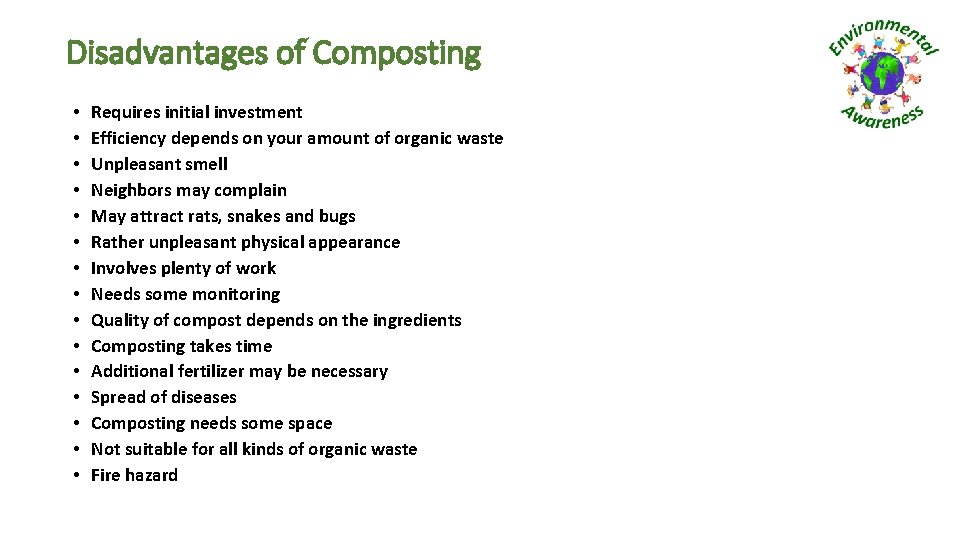Disadvantages of Composting • • • • Requires initial investment Efficiency depends on your