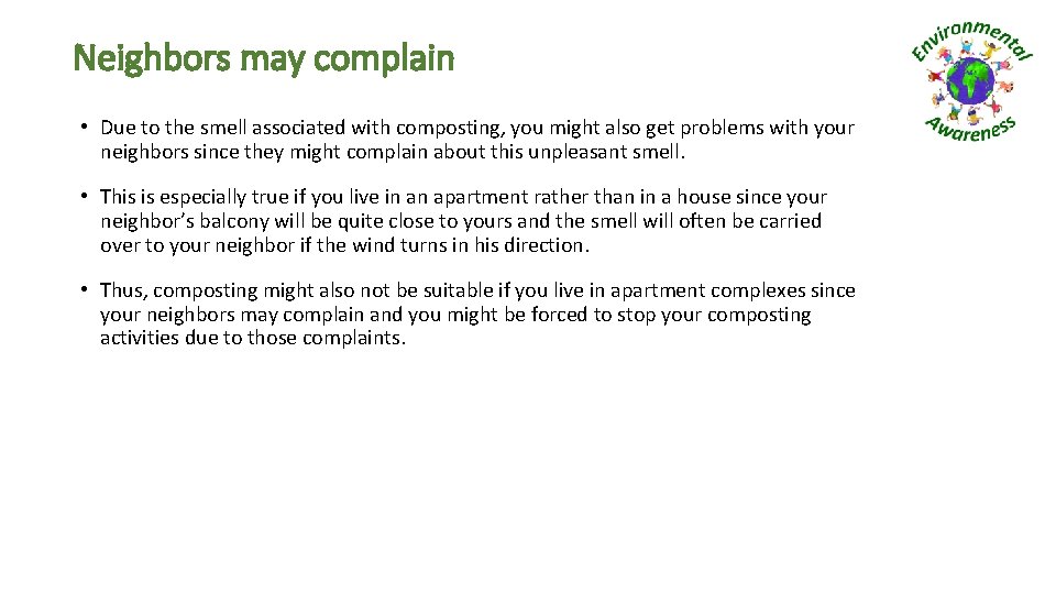 Neighbors may complain • Due to the smell associated with composting, you might also