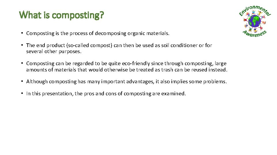 What is composting? • Composting is the process of decomposing organic materials. • The