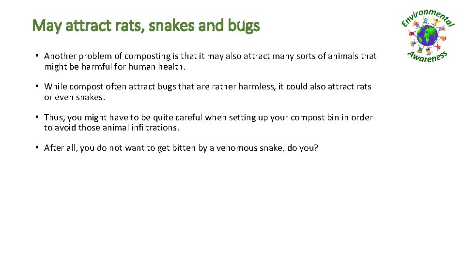 May attract rats, snakes and bugs • Another problem of composting is that it
