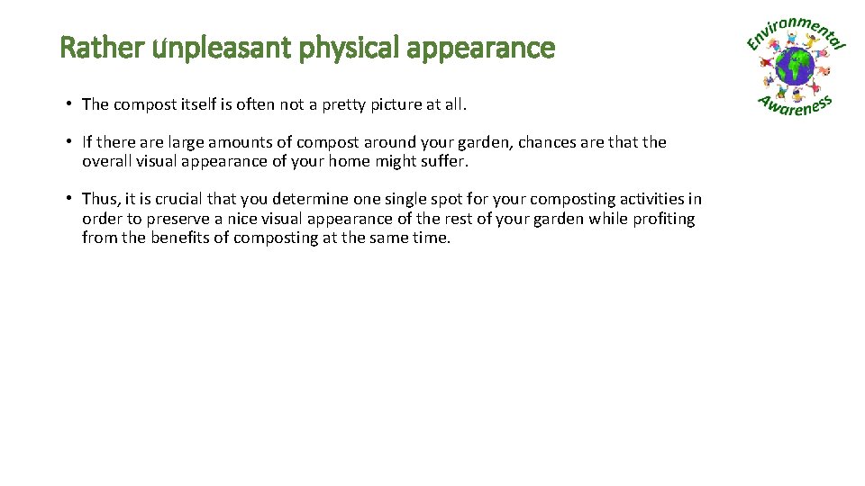 Rather unpleasant physical appearance • The compost itself is often not a pretty picture