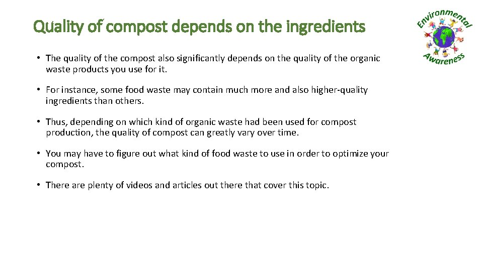 Quality of compost depends on the ingredients • The quality of the compost also