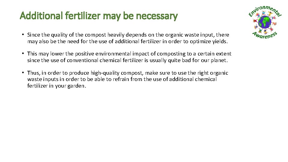 Additional fertilizer may be necessary • Since the quality of the compost heavily depends