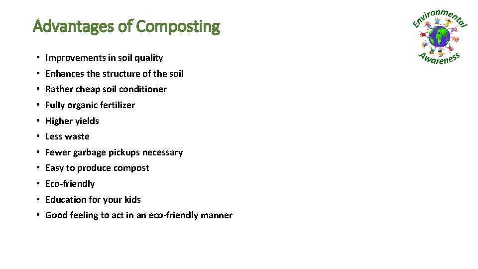 Advantages of Composting • Improvements in soil quality • Enhances the structure of the
