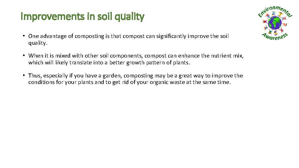 Improvements in soil quality • One advantage of composting is that compost can significantly