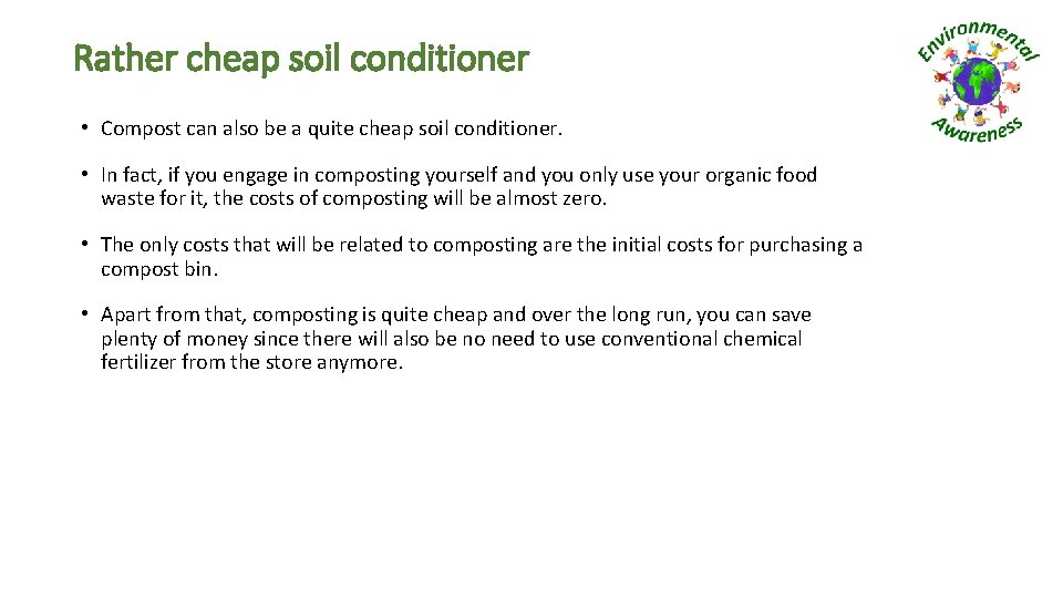 Rather cheap soil conditioner • Compost can also be a quite cheap soil conditioner.