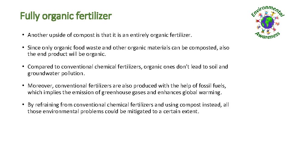 Fully organic fertilizer • Another upside of compost is that it is an entirely