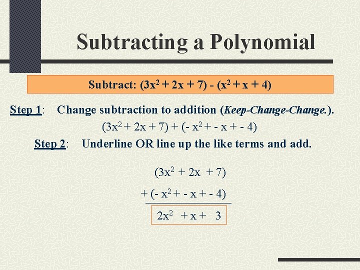 Subtracting a Polynomial Subtract: (3 x 2 + 2 x + 7) - (x