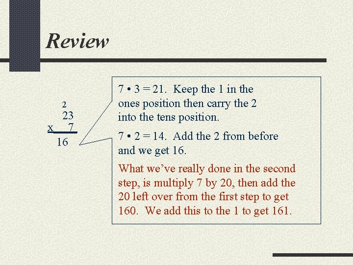 Review 2 23 x____ 7 16 7 • 3 = 21. Keep the 1