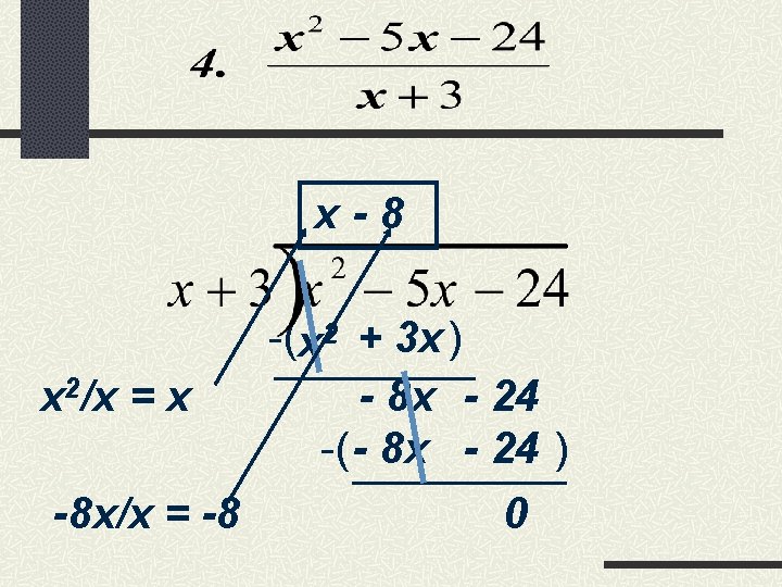 x-8 -(x 2 + 3 x ) x 2/x = x - 8 x
