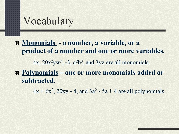 Vocabulary Monomials - a number, a variable, or a product of a number and
