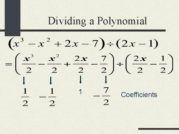 Dividing a Polynomial 1 Coefficients 