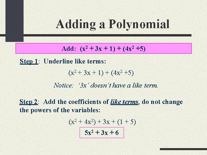 Adding a Polynomial Add: (x 2 + 3 x + 1) + (4 x