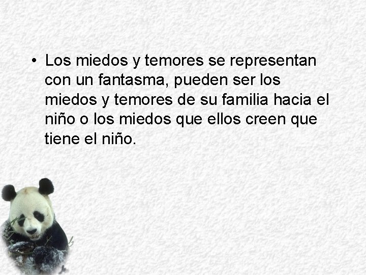  • Los miedos y temores se representan con un fantasma, pueden ser los