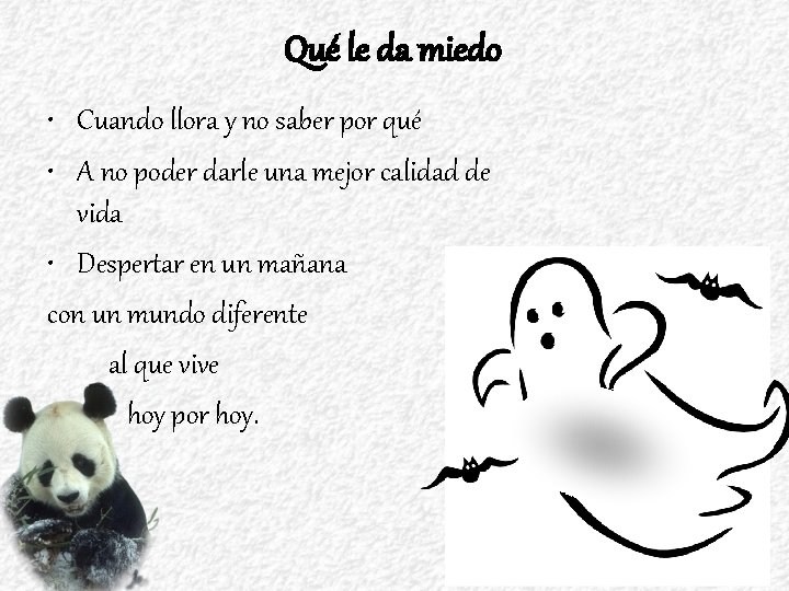 Qué le da miedo • Cuando llora y no saber por qué • A