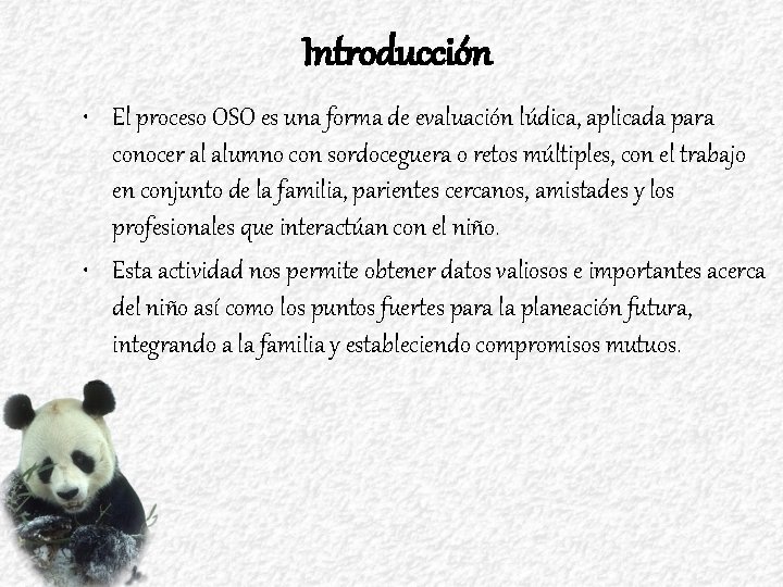 Introducción • El proceso OSO es una forma de evaluación lúdica, aplicada para conocer