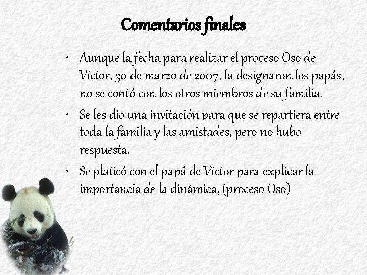 Comentarios finales • Aunque la fecha para realizar el proceso Oso de Víctor, 30