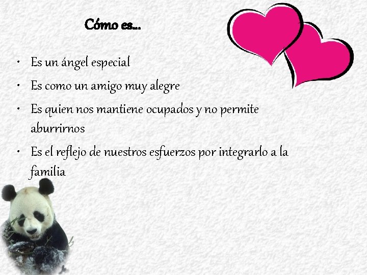 Cómo es… • Es un ángel especial • Es como un amigo muy alegre