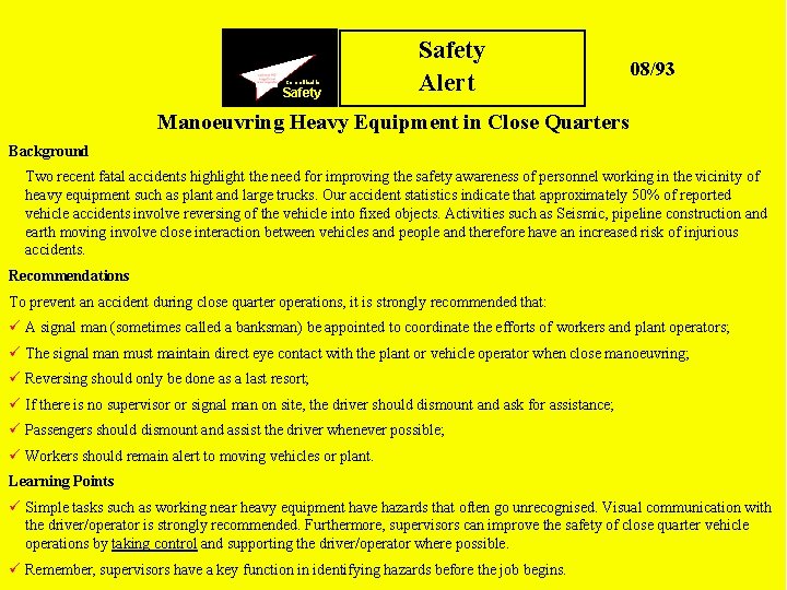 Committed to Safety Alert 08/93 Manoeuvring Heavy Equipment in Close Quarters Background Two recent