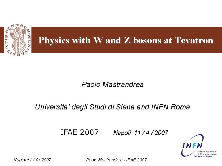 Physics with W and Z bosons at Tevatron Paolo Mastrandrea Universita’ degli Studi di
