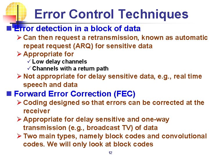 Error Control Techniques n Error detection in a block of data Ø Can then