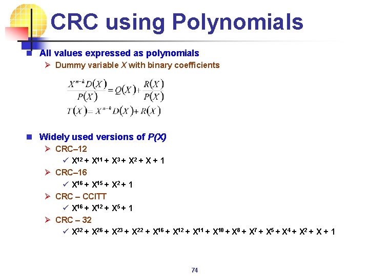 CRC using Polynomials n All values expressed as polynomials Ø Dummy variable X with