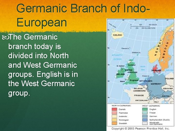 Germanic Branch of Indo. European The Germanic branch today is divided into North and