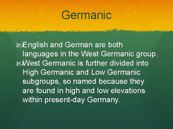 Germanic English and German are both languages in the West Germanic group. West Germanic