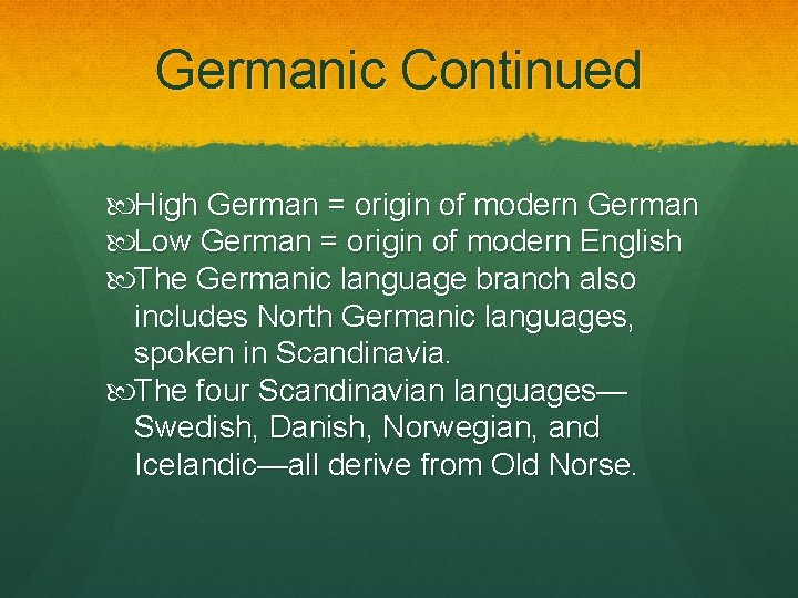 Germanic Continued High German = origin of modern German Low German = origin of