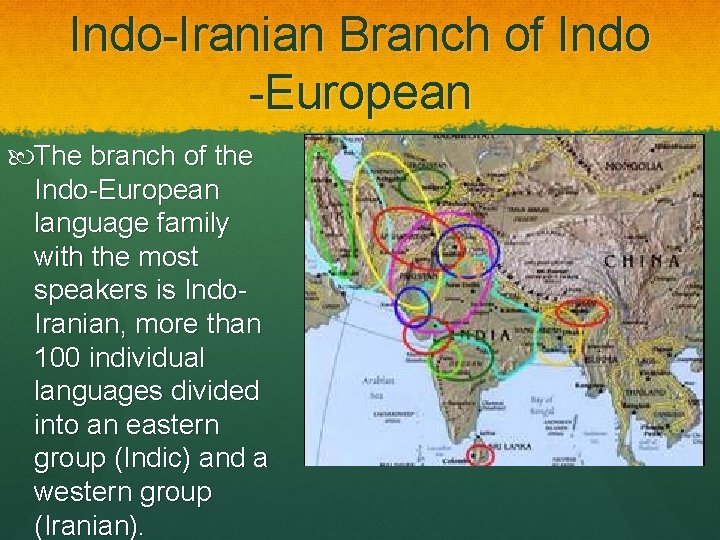 Indo-Iranian Branch of Indo -European The branch of the Indo-European language family with the