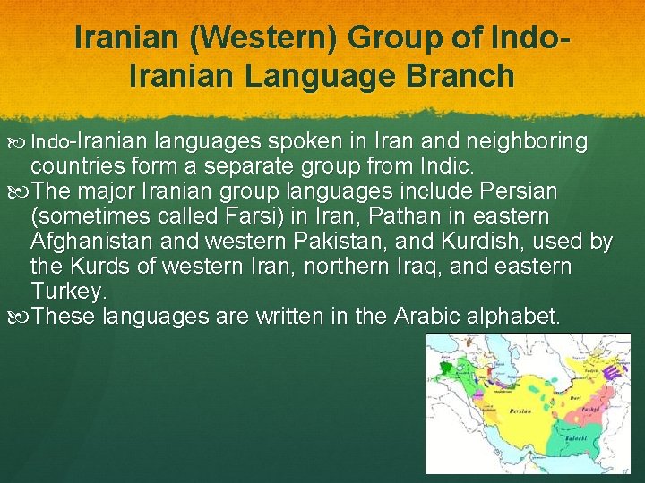 Iranian (Western) Group of Indo. Iranian Language Branch Indo-Iranian languages spoken in Iran and