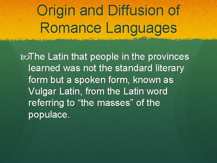 Origin and Diffusion of Romance Languages The Latin that people in the provinces learned