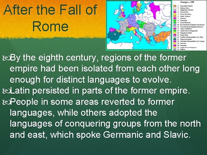 After the Fall of Rome By the eighth century, regions of the former empire