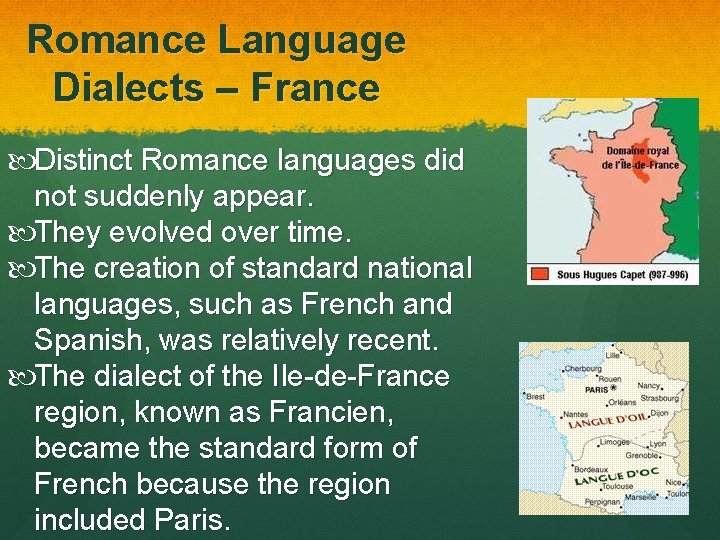 Romance Language Dialects – France Distinct Romance languages did not suddenly appear. They evolved